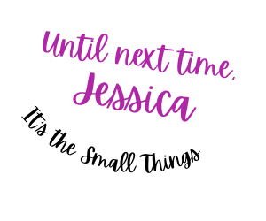 Until Next time, Jessica